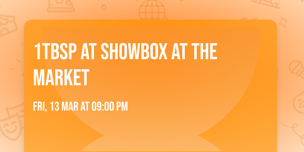 1tbsp at Showbox at the Market