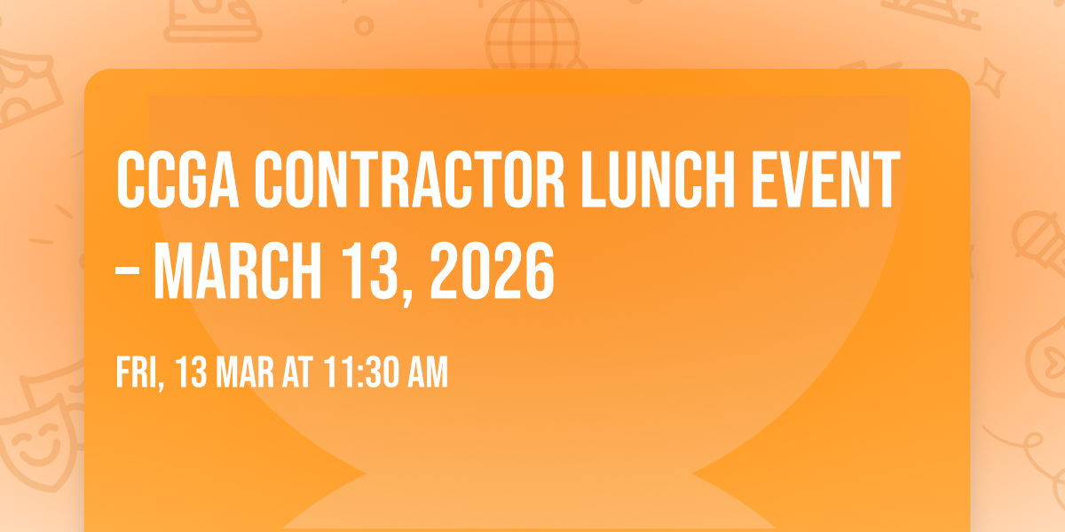 CCGA Contractor Lunch Event \u2013 March 13, 2026