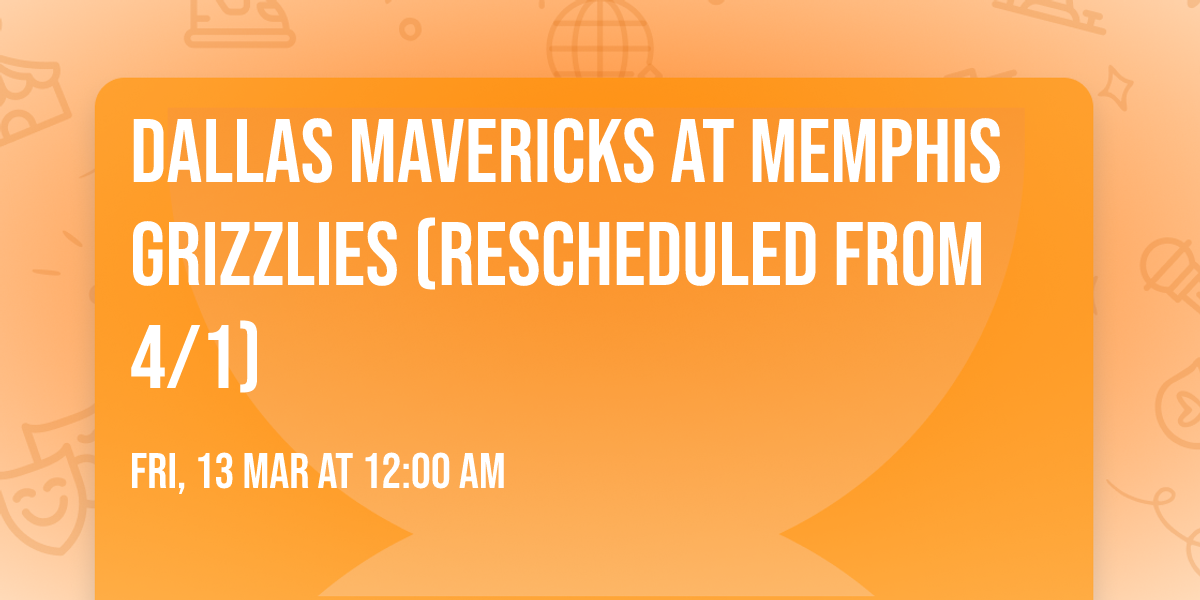 Dallas Mavericks at Memphis Grizzlies (Rescheduled from 4\/1)