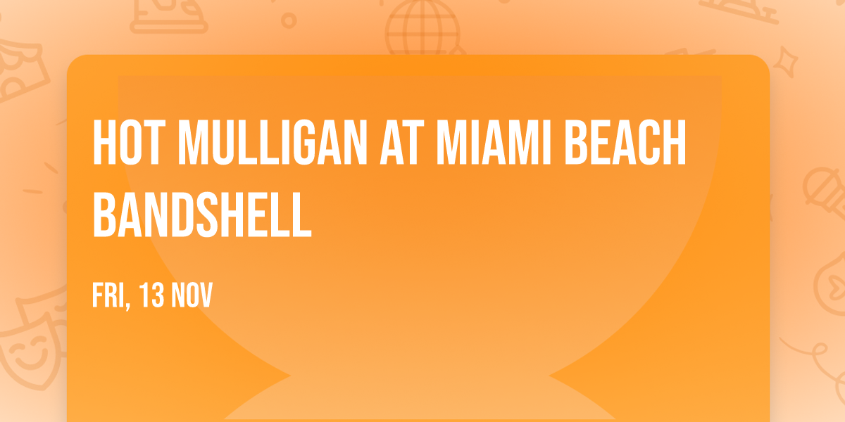 Hot Mulligan at Miami Beach Bandshell