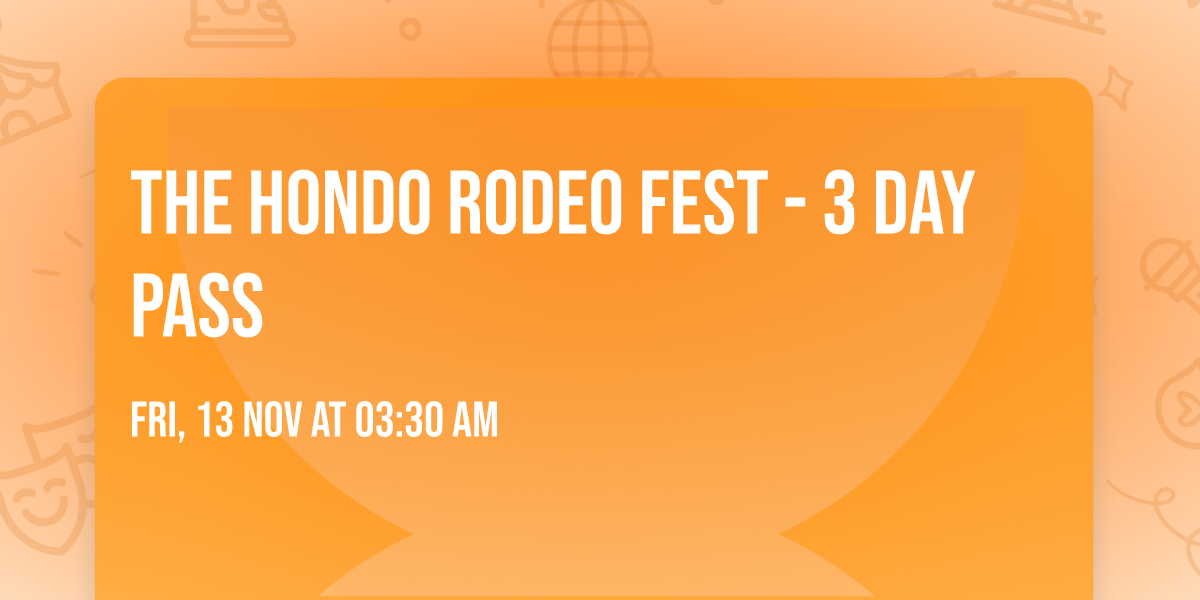 The Hondo Rodeo Fest - 3 Day Pass