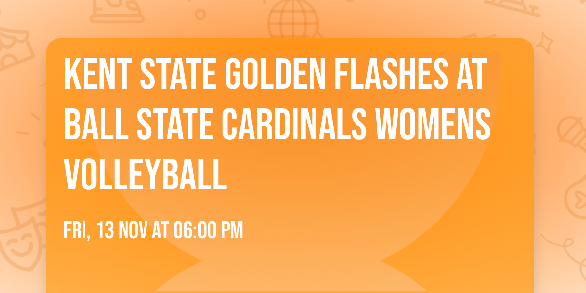 Kent State Golden Flashes at Ball State Cardinals Womens Volleyball