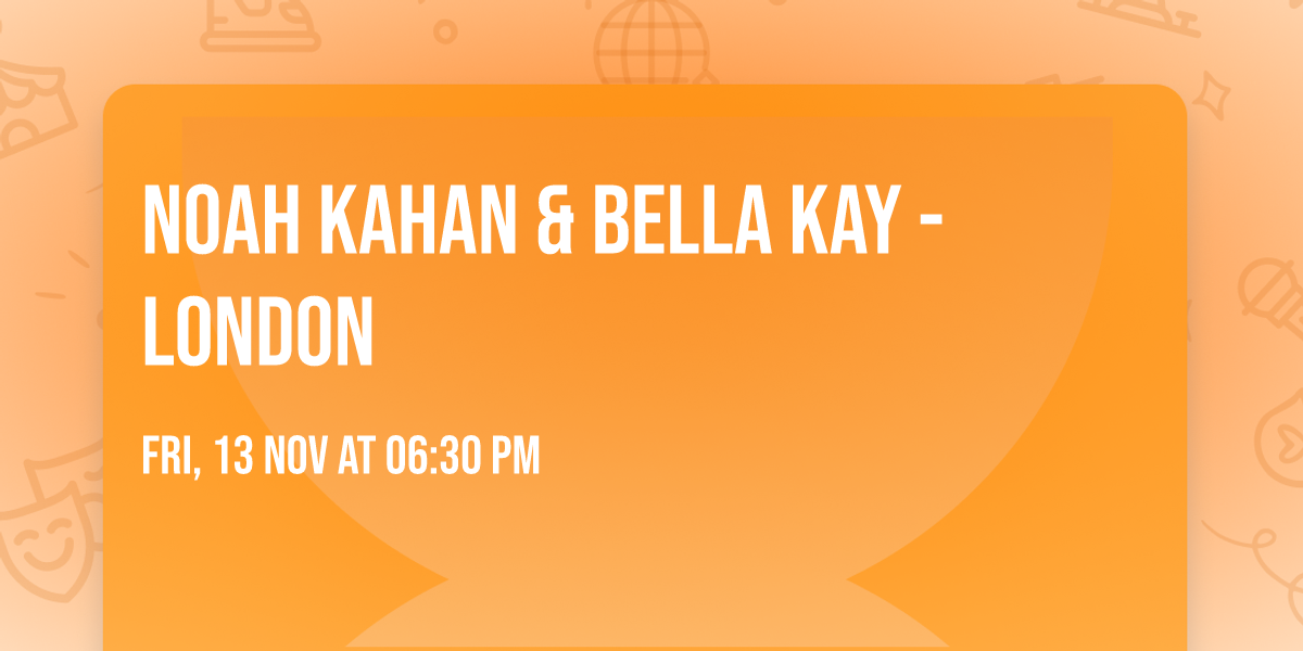 Noah Kahan & Bella Kay - London