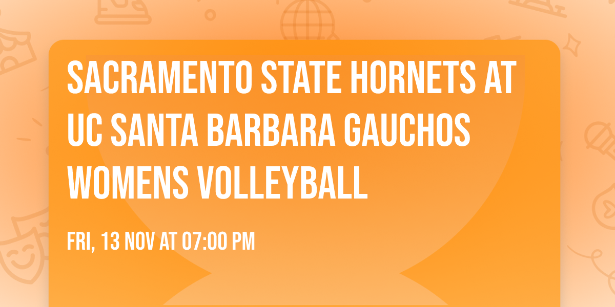 Sacramento State Hornets at UC Santa Barbara Gauchos Womens Volleyball