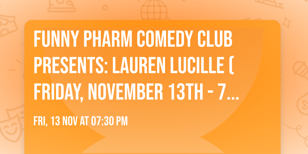 Funny Pharm Comedy Club Presents: Lauren Lucille (Friday, November 13th - 7:30PM)