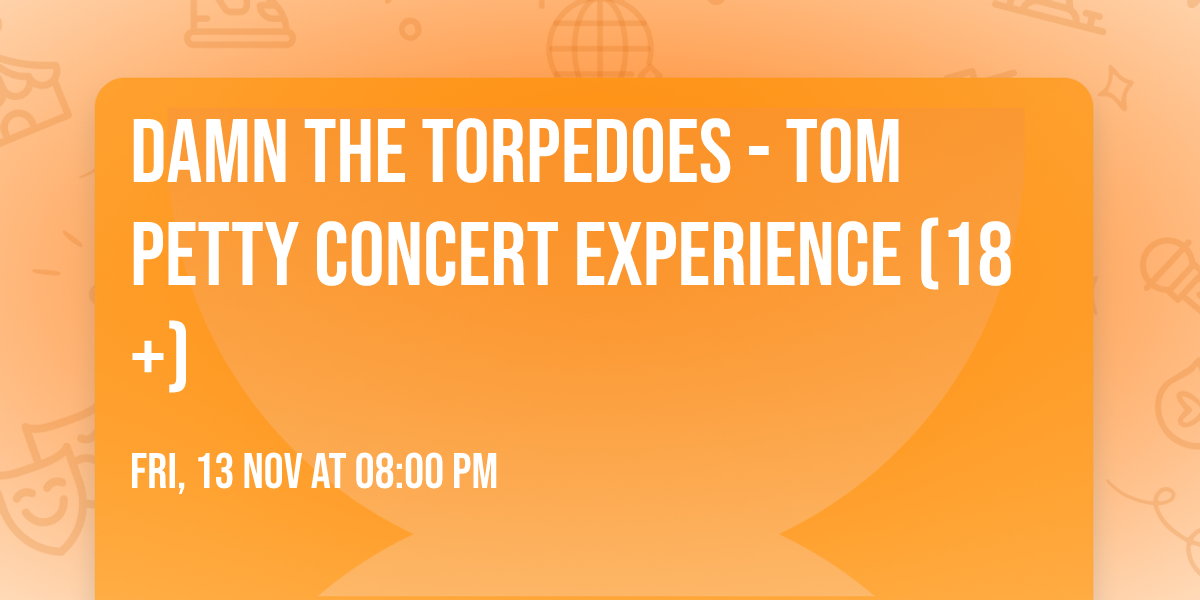Damn the Torpedoes - Tom Petty Concert Experience (18+)
