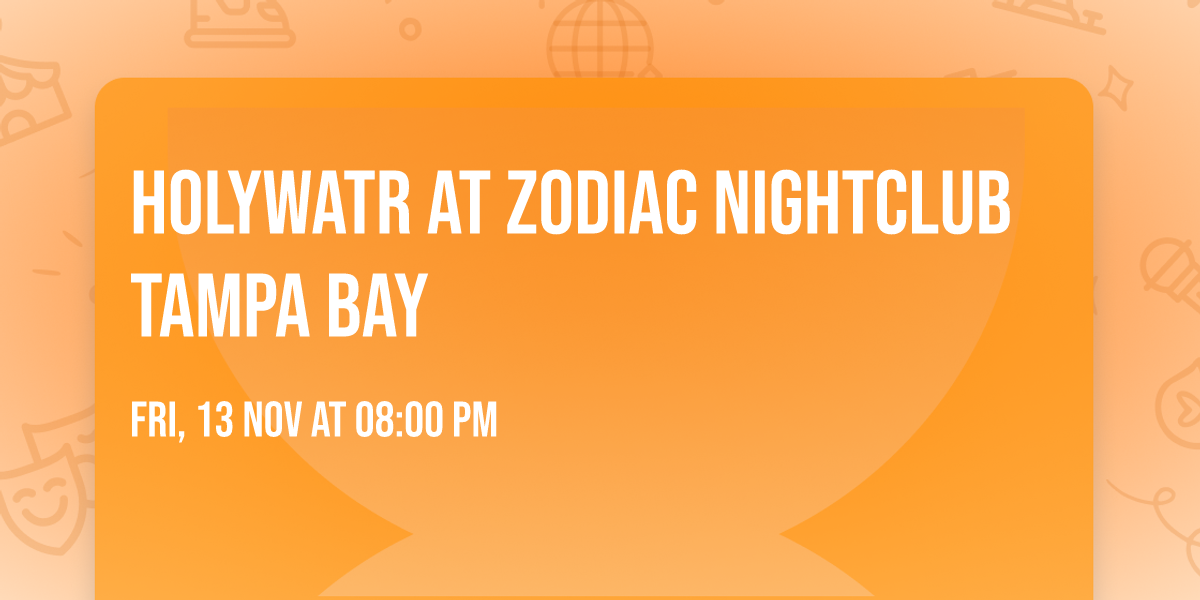 Holywatr at Zodiac Nightclub Tampa Bay