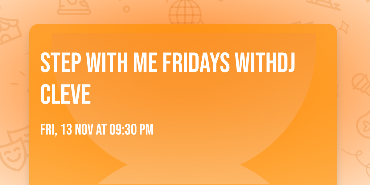 STEP WITH ME FRIDAYS WITHDJ CLEVE