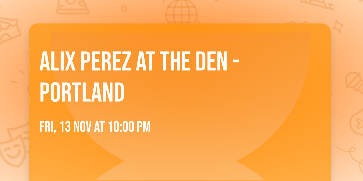 Alix Perez at The Den - Portland