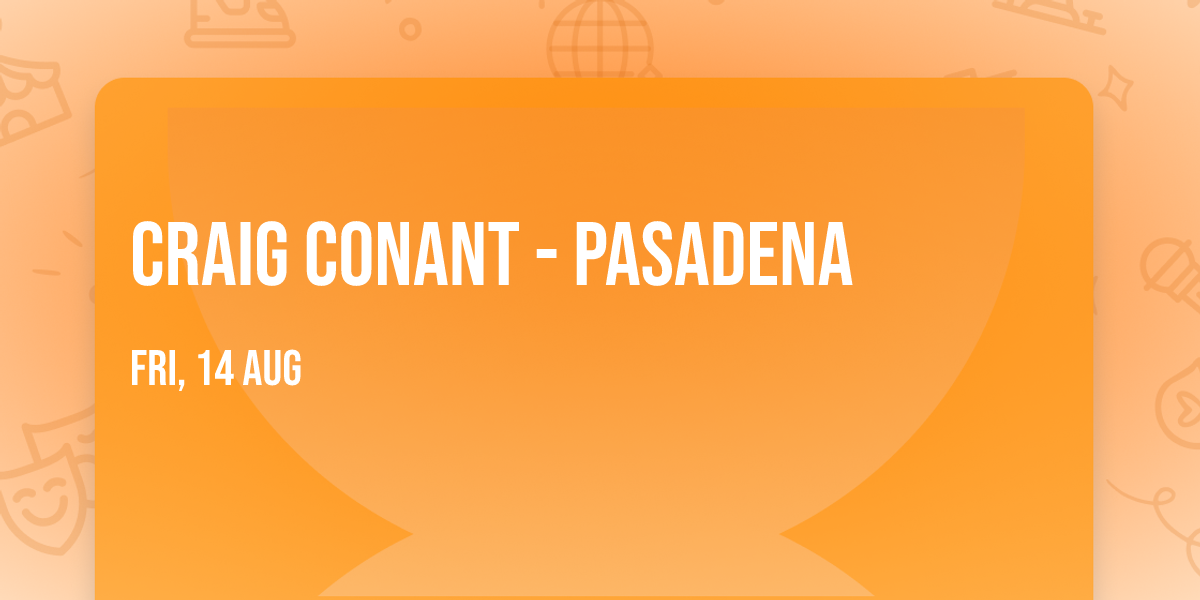 Craig Conant - Pasadena