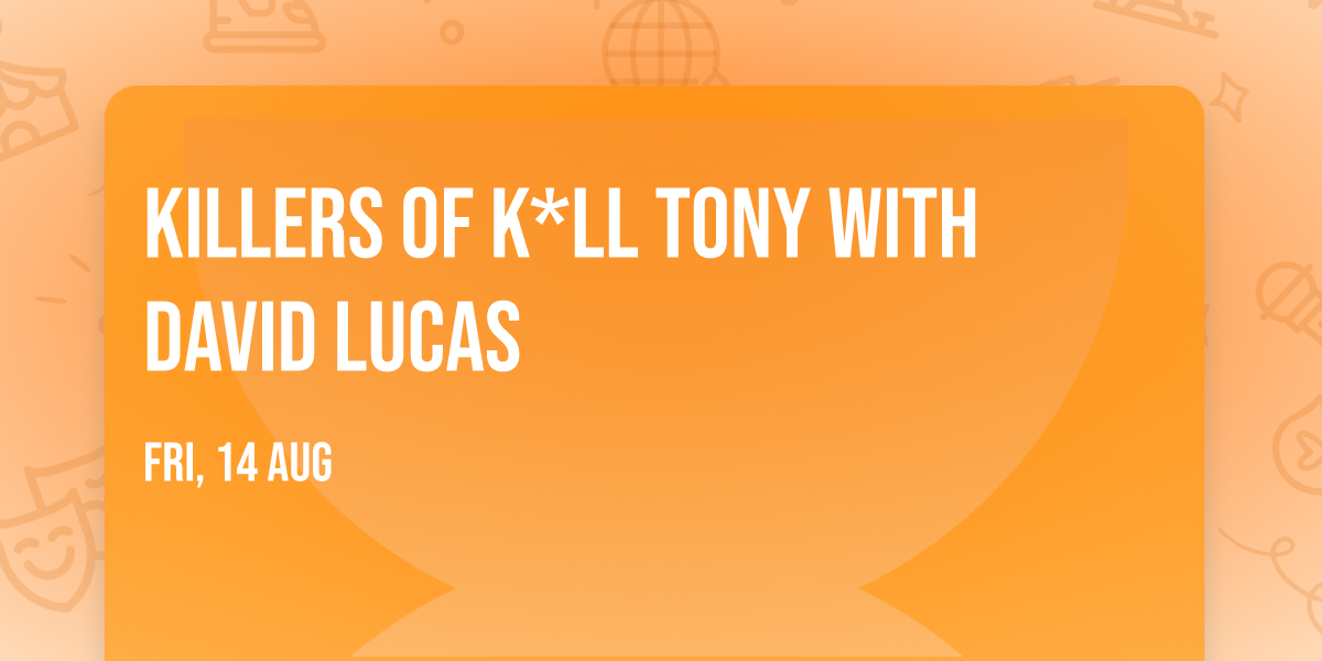 Killers of K*ll Tony with David Lucas