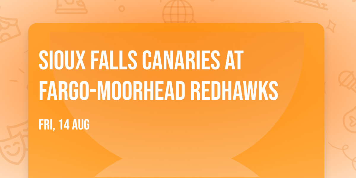 Sioux Falls Canaries at Fargo-Moorhead Redhawks