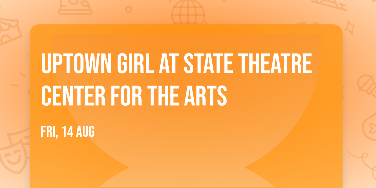 Uptown Girl at State Theatre Center for the Arts