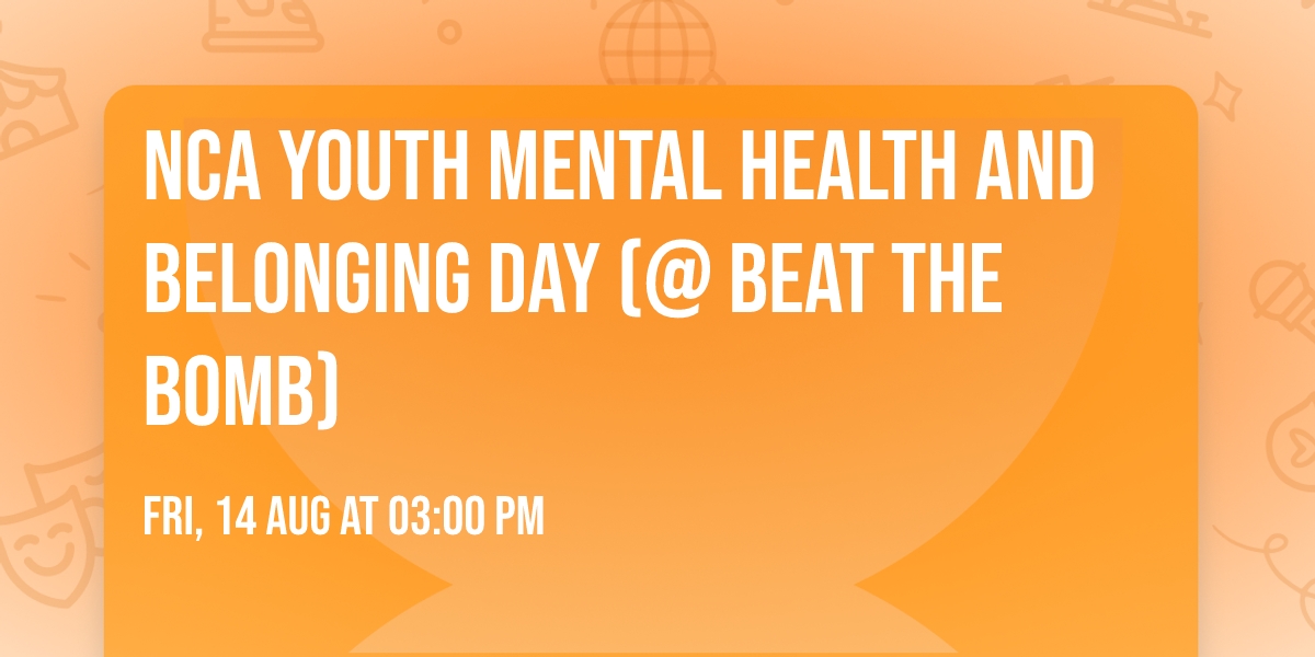 NCA Youth Mental Health and Belonging Day (@ Beat the Bomb)