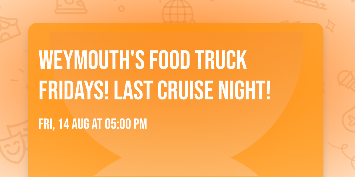 Weymouth's Food Truck Fridays! LAST CRUISE NIGHT!