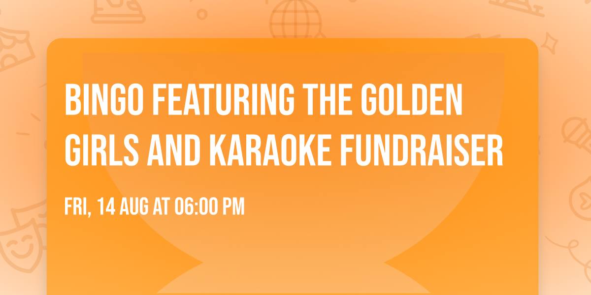 BINGO Featuring The Golden Girls and Karaoke Fundraiser 