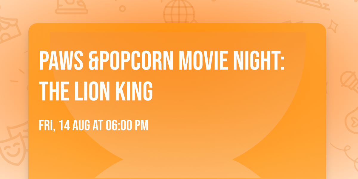Paws &Popcorn Movie Night: The Lion King