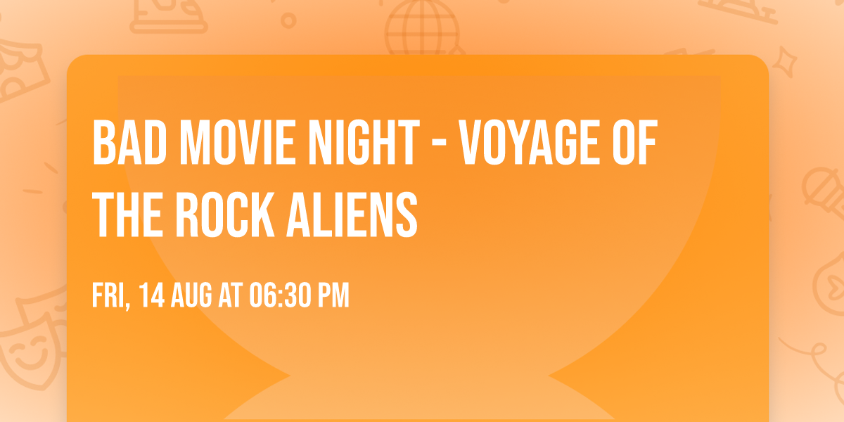 Bad Movie Night - Voyage of the Rock Aliens
