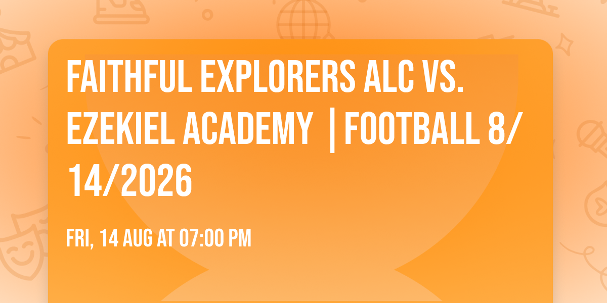 Faithful Explorers ALC vs. Ezekiel Academy |FOOTBALL 8\/14\/2026