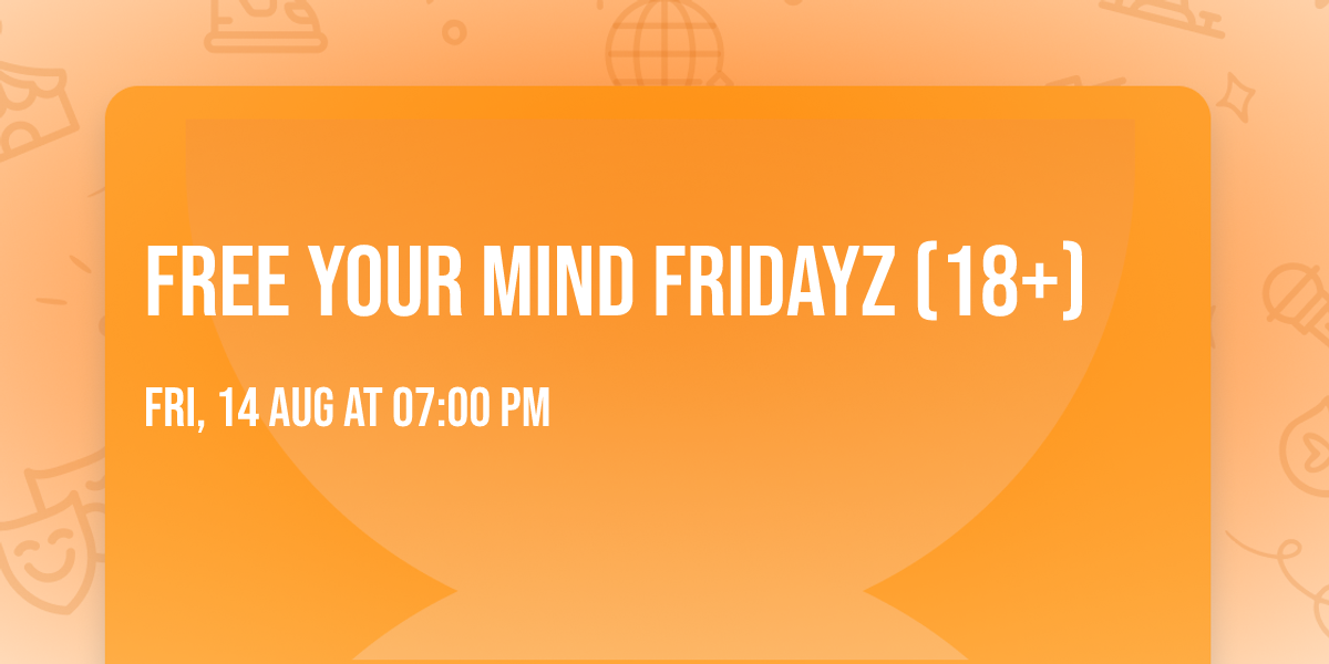 Free Your Mind Fridayz (18+)