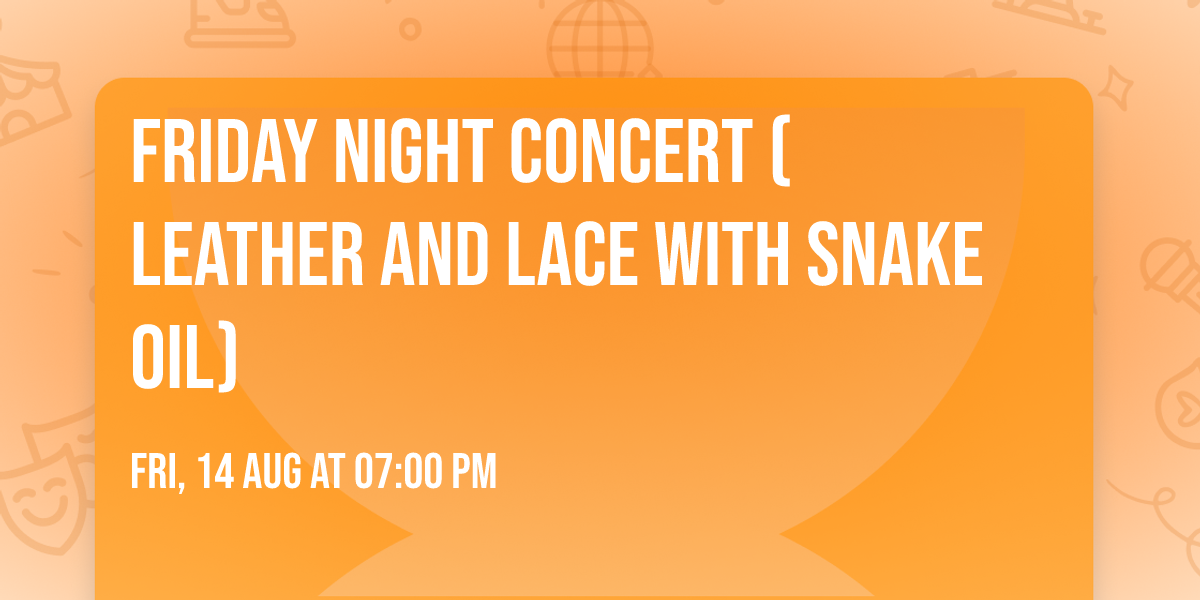 Friday Night Concert (Leather and Lace with Snake Oil)
