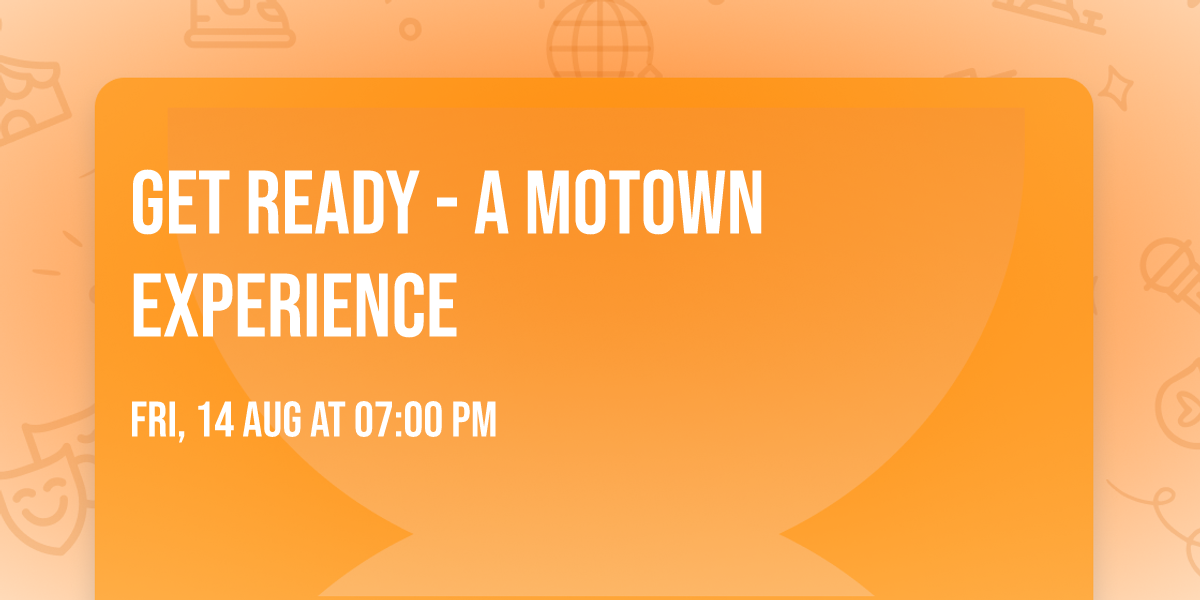 Get Ready - A Motown Experience