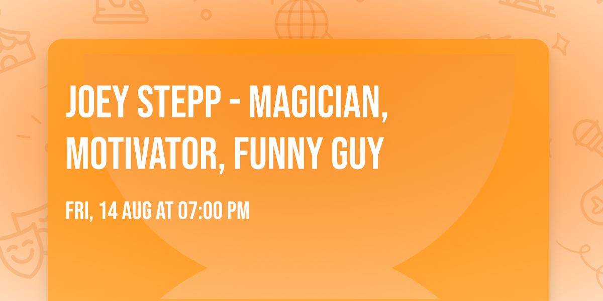 Joey Stepp - Magician, Motivator, Funny Guy