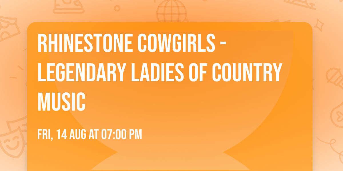 Rhinestone Cowgirls - Legendary Ladies Of Country Music