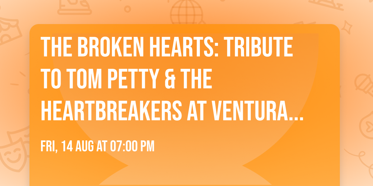 The Broken Hearts: Tribute to Tom Petty & The Heartbreakers at Ventura Music Hall