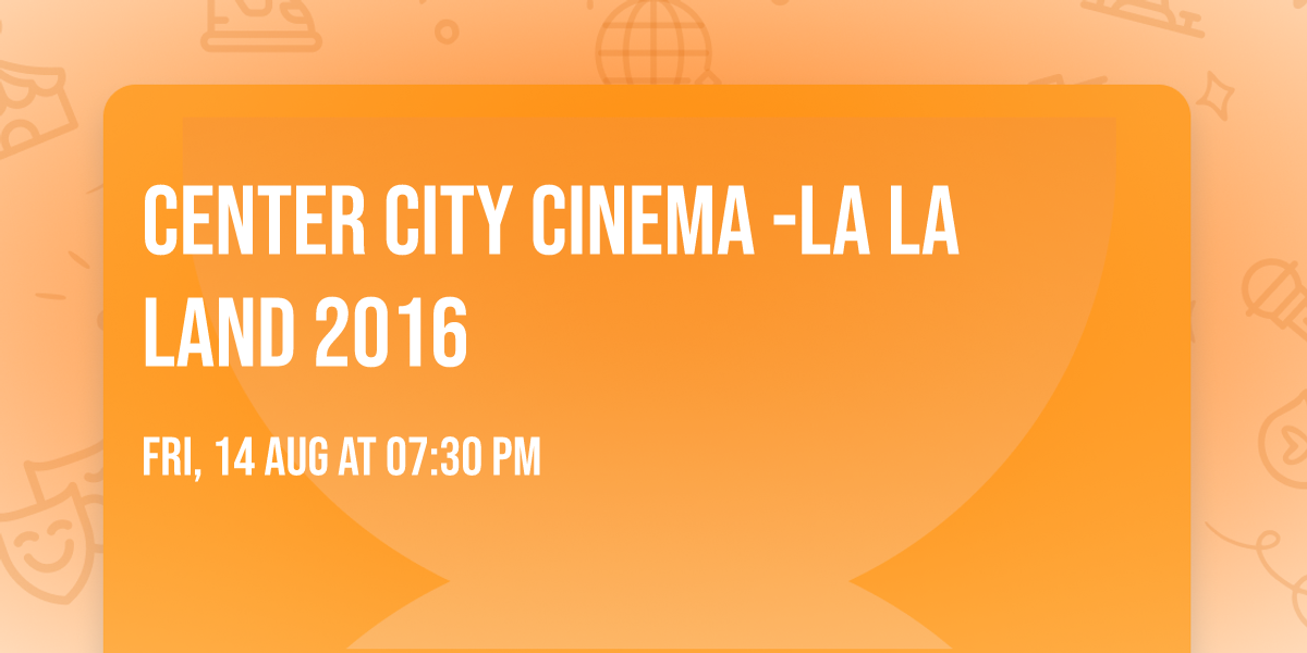 Center City Cinema -La La Land 2016
