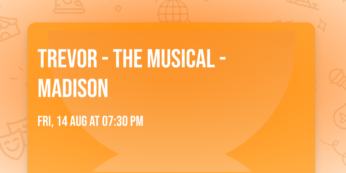Trevor - The Musical - Madison