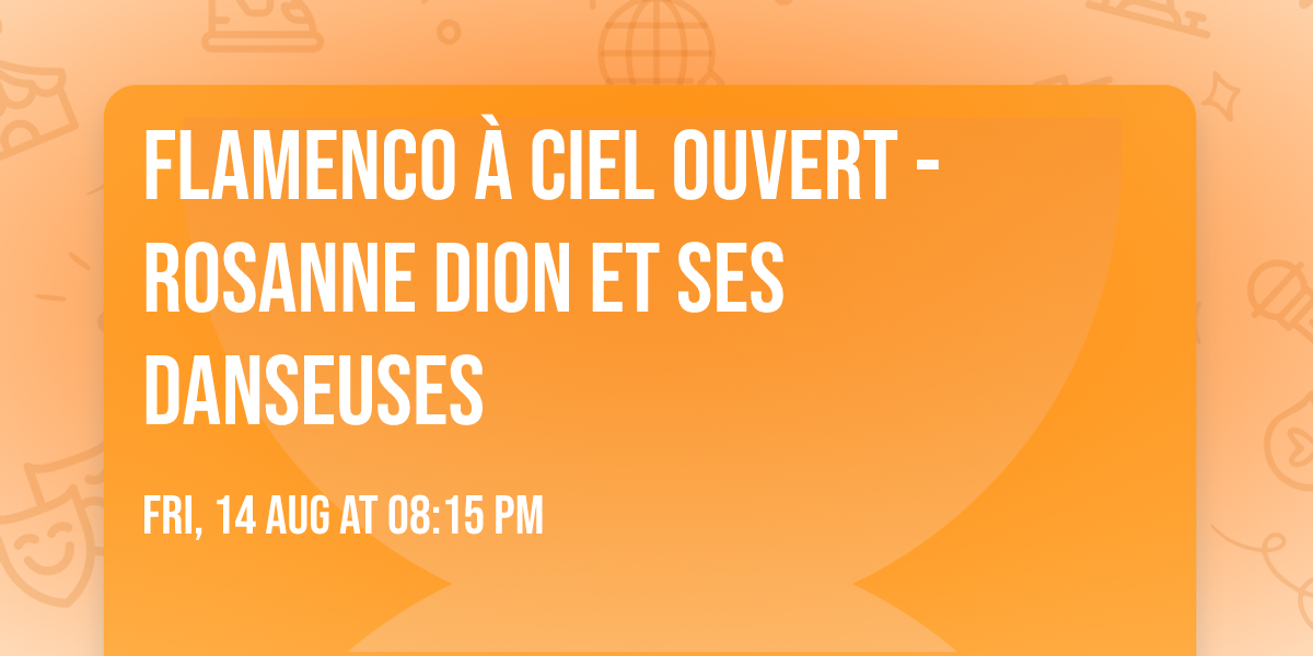 Flamenco \u00e0 ciel ouvert - Rosanne Dion et ses danseuses