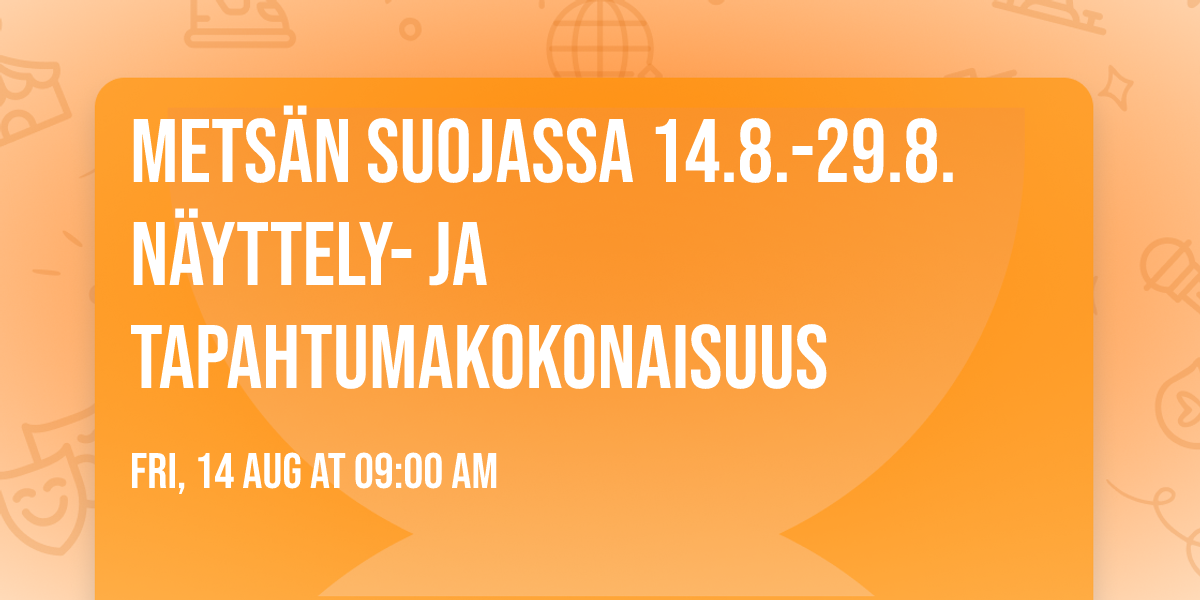 Mets\u00e4n suojassa 14.8.-29.8. n\u00e4yttely- ja tapahtumakokonaisuus