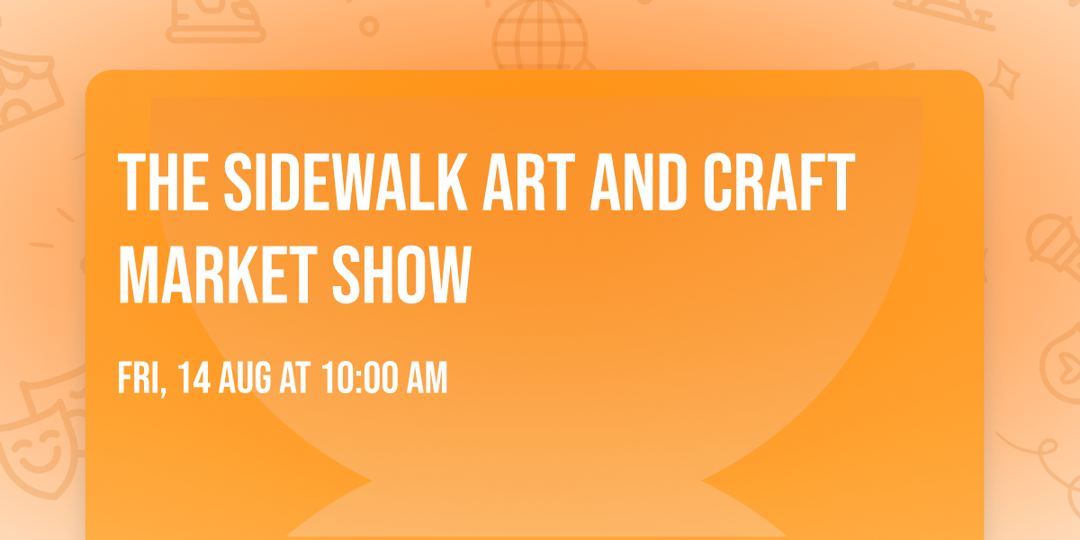 The   Sidewalk Art and Craft Market Show