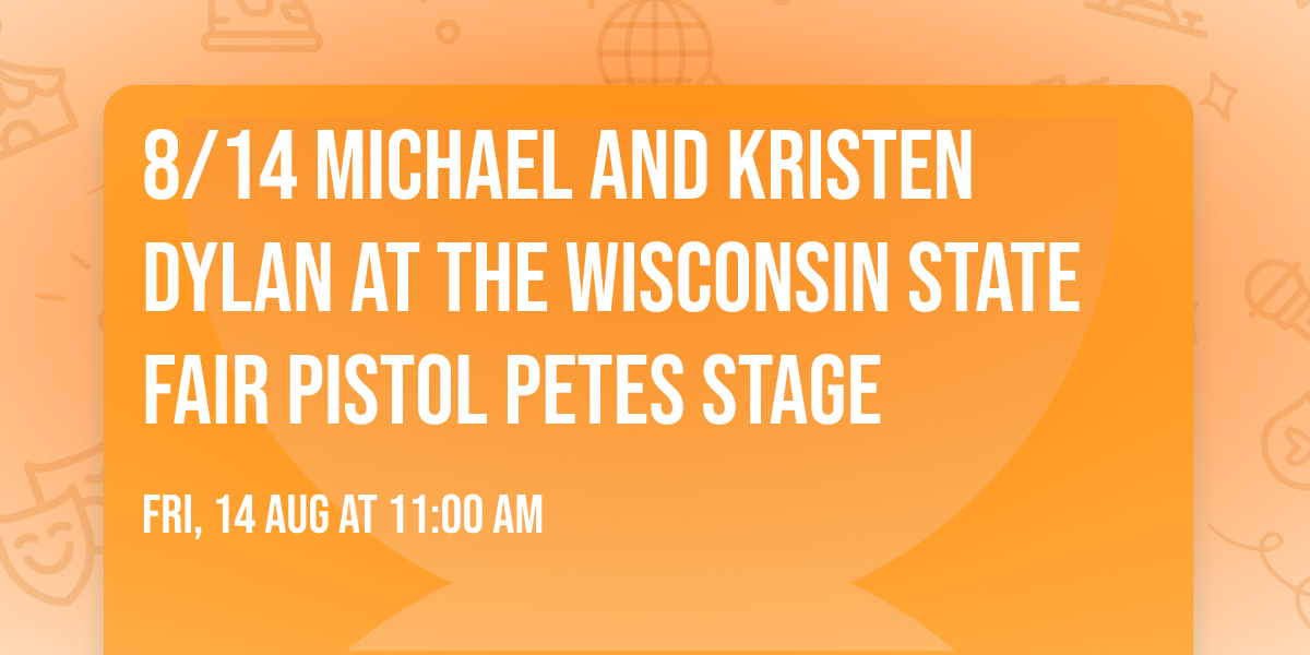 8\/14 Michael and Kristen Dylan at the Wisconsin State Fair Pistol Petes Stage