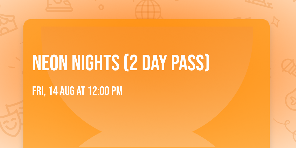 Neon Nights (2 Day Pass)