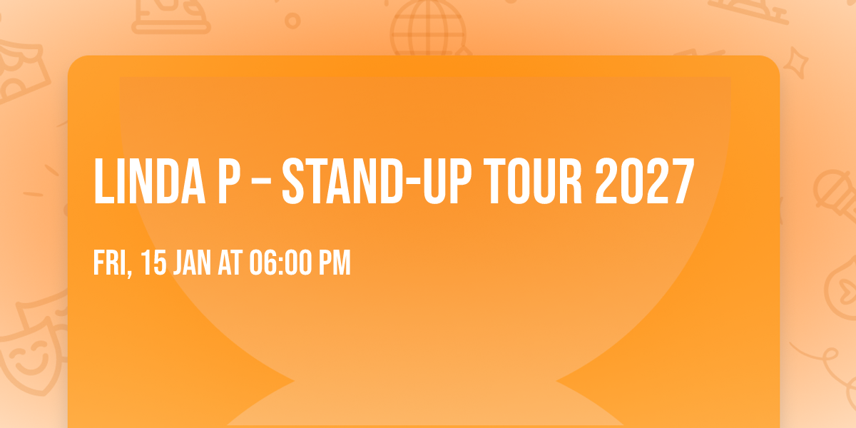 Linda P \u2013 Stand-up Tour 2027