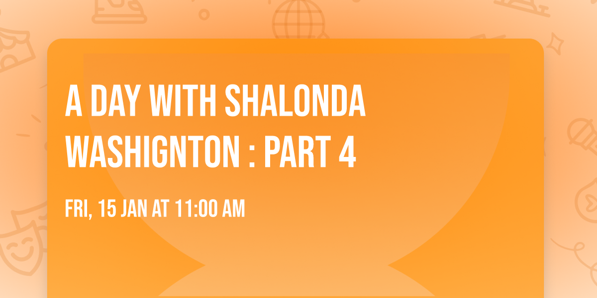 A Day with Shalonda Washignton : Part 4