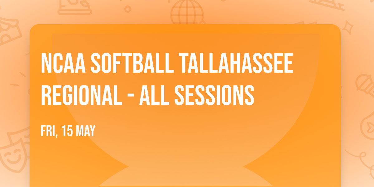 NCAA Softball Tallahassee Regional - All Sessions