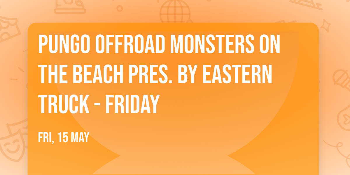 Pungo Offroad Monsters On The Beach pres. by Eastern Truck - FRIDAY