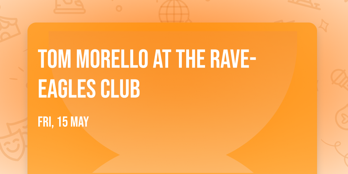 Tom Morello at The Rave-Eagles Club