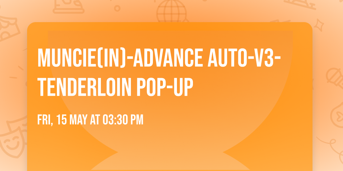 Muncie(IN)-Advance Auto-V3-Tenderloin Pop-Up 