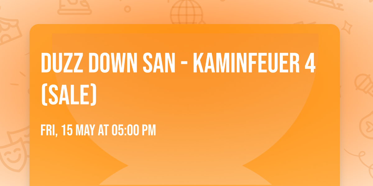 Duzz Down San - Kaminfeuer 4 (SALE)