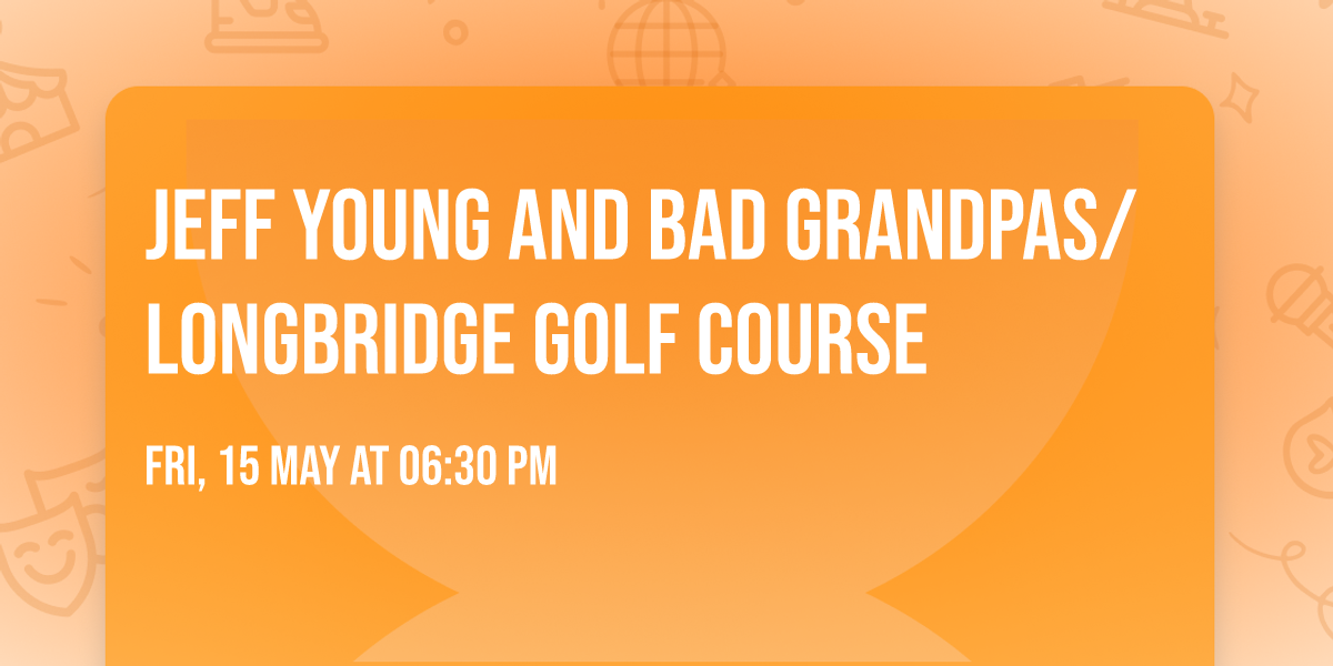 Jeff Young and Bad Grandpas\/ Longbridge Golf Course 