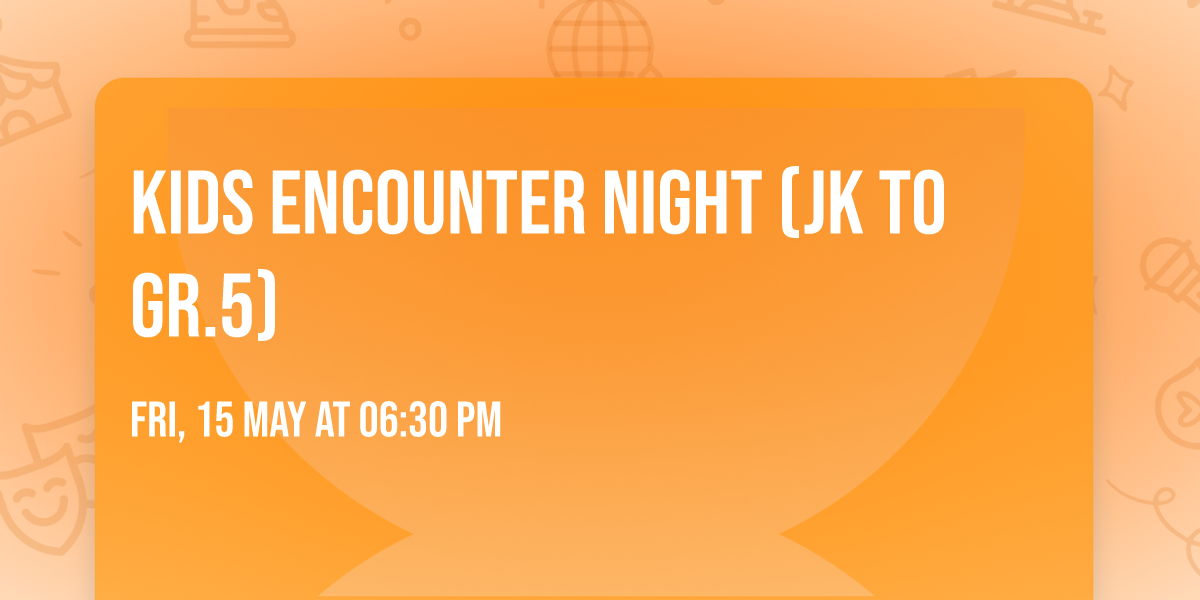 Kids Encounter Night (Jk to Gr.5)