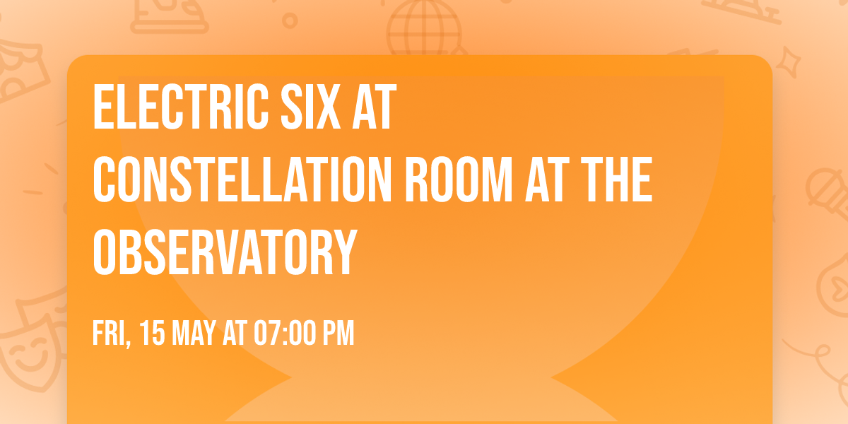 Electric Six at Constellation Room at The Observatory