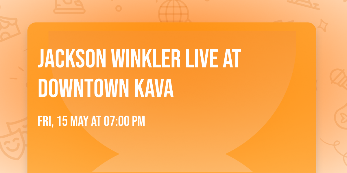 JACKSON WINKLER LIVE AT DOWNTOWN KAVA