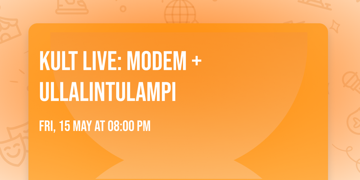 KULT Live: Modem + Ullalintulampi