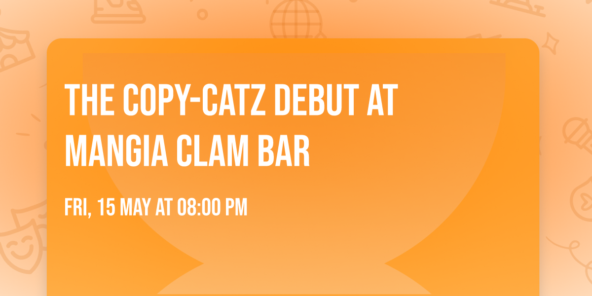 The Copy-Catz Debut at Mangia Clam Bar