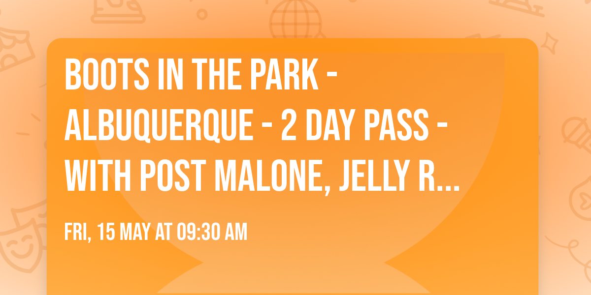 Boots In The Park - Albuquerque - 2 Day Pass - with Post Malone, Jelly Roll, Carin Leon, and more